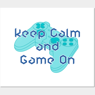 Keep Calm And Game On - Blue Posters and Art